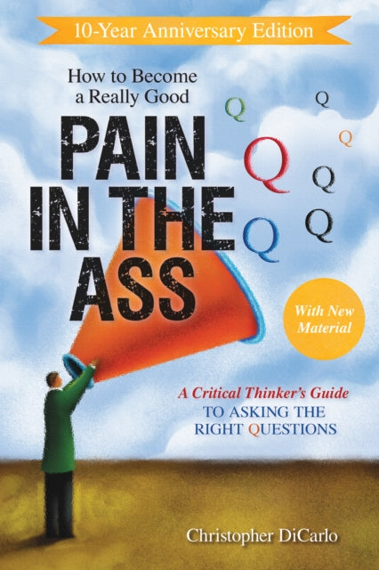 How to Become a Really Good Pain in the Ass: A