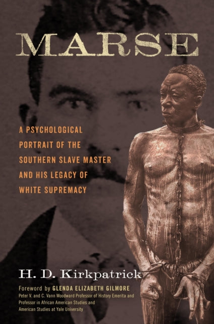 Marse: A Psychological Portrait of the Southern Slave Master and His Legacy of White Supremacy