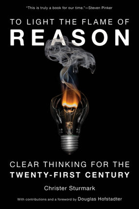 To Light the Flame of Reason: Clear Thinking for the Twenty-First Century