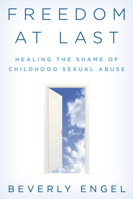 Freedom at Last: Healing the Shame of Childhood