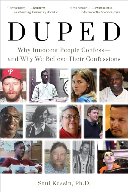 Duped: Why Innocent People Confess – and Why We Believe Their Confessions