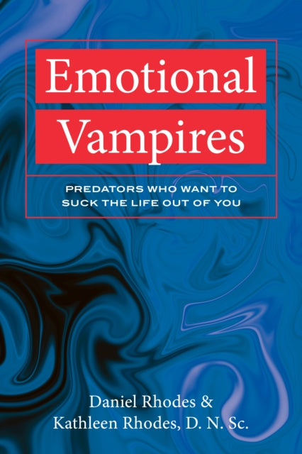 Emotional Vampires: Predators Who Want to Suck