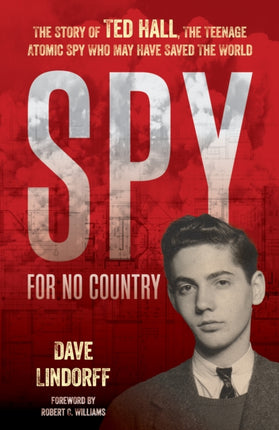 Spy for No Country: The Story of Ted Hall, the
