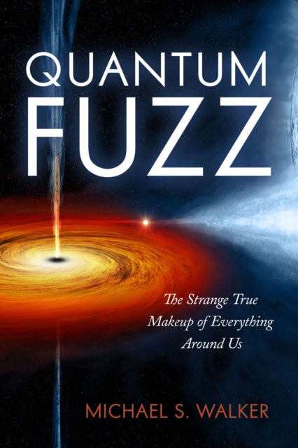 Quantum Fuzz: The Strange True Makeup of