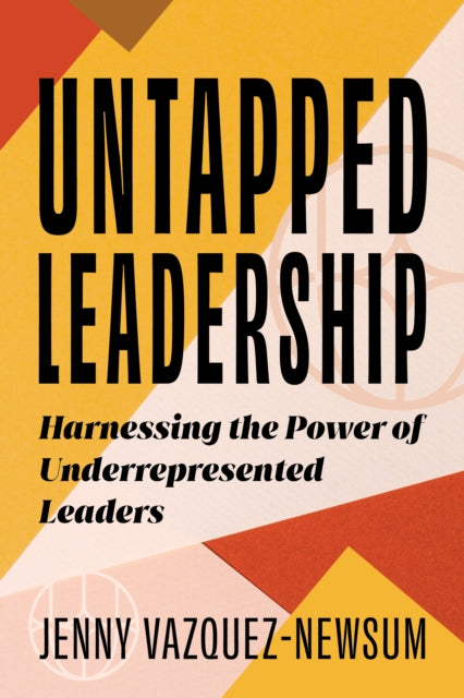 Untapped Leadership: Harnessing the Power of