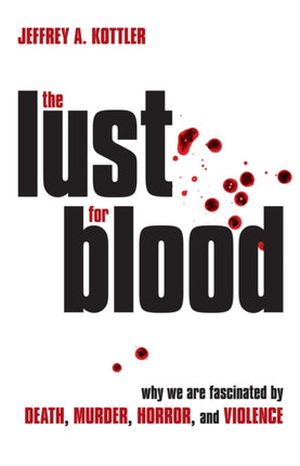 The Lust for Blood: Why We Are Fascinated by