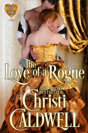 The Love of a Rogue Volume 3: The Heart of a Duke, Book 3