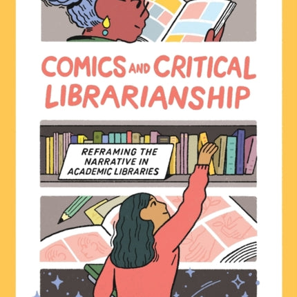 Comics and Critical Librarianship: Reframing the Narrative in Academic Libraries