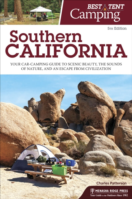 Best Tent Camping: Southern California: Your Car-Camping Guide to Scenic Beauty, the Sounds of Nature, and an Escape from Civilization