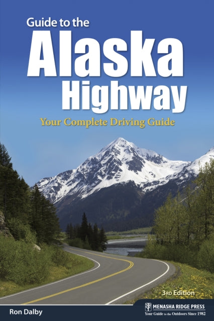 Guide to the Alaska Highway: Your Complete