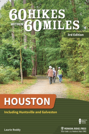 60 Hikes Within 60 Miles: Houston: Including