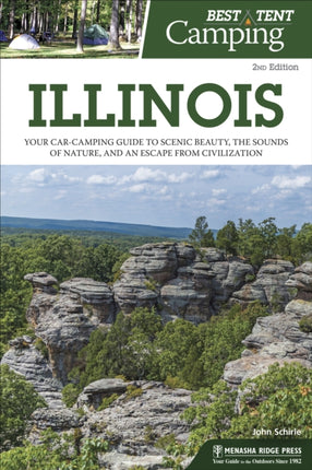 Best Tent Camping: Illinois: Your Car-Camping Guide to Scenic Beauty, the Sounds of Nature, and an Escape from Civilization