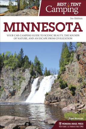 Best Tent Camping: Minnesota: Your Car-Camping Guide to Scenic Beauty, the Sounds of Nature, and an Escape from Civilization