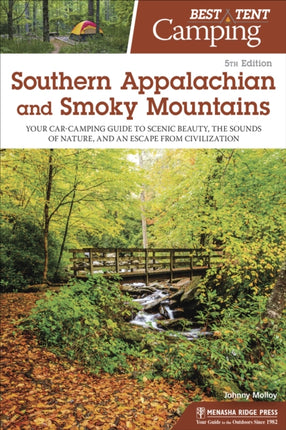 Best Tent Camping: Southern Appalachian and Smoky Mountains: Your Car-Camping Guide to Scenic Beauty, the Sounds of Nature, and an Escape from Civilization