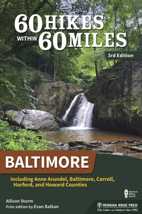 60 Hikes Within 60 Miles: Baltimore: Including