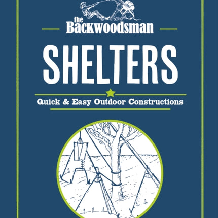 The Backwoodsman Guide to Shelters