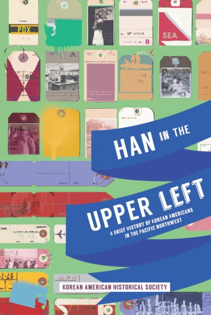 Han in the Upper Left: A Brief History of Korean Americans in the Pacific Northwest