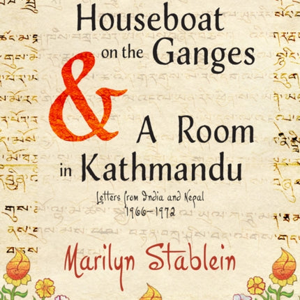 Houseboat on the Ganges: Letters from India & Nepal, 1966-1972