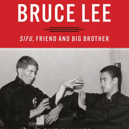 Bruce Lee: Sifu, Friend and Big Brother