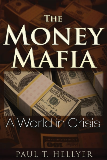 The Money Mafia: A World in Crisis