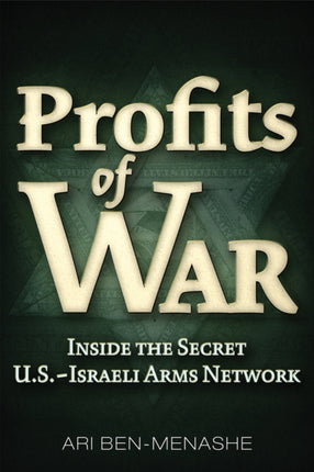 Profits of War: Inside the Secret U.S.-Israeli