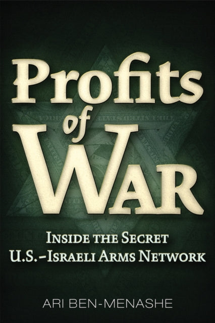 Profits of War: Inside the Secret U.S.-Israeli