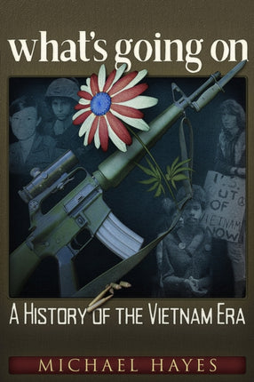 what’s going on: A History of the Vietnam Era