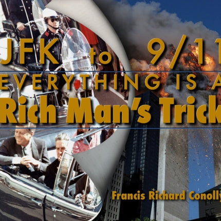 JFK to 911 Everything Is A Rich Mans Trick