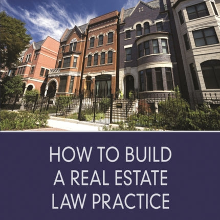 How to Build a Real Estate Law Practice