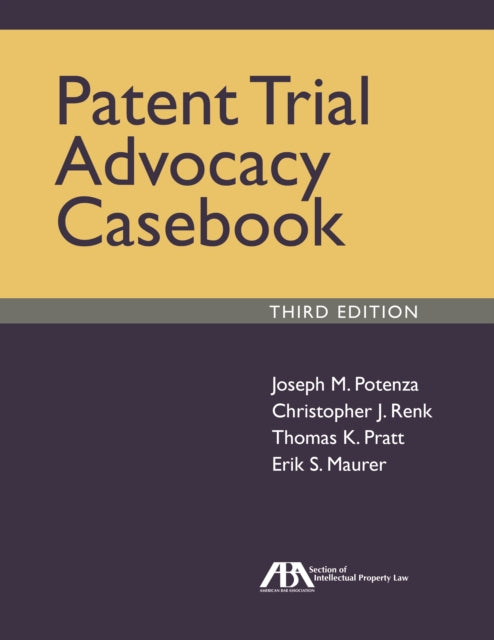 Patent Trial Advocacy Casebook, Third