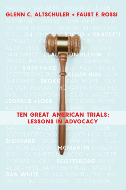 Ten Great American Trials: Lessons in Advocacy