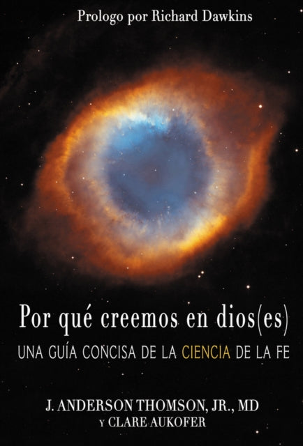 Por qué creemos en dios(es): Una guía concisa de la ciencia de la fe