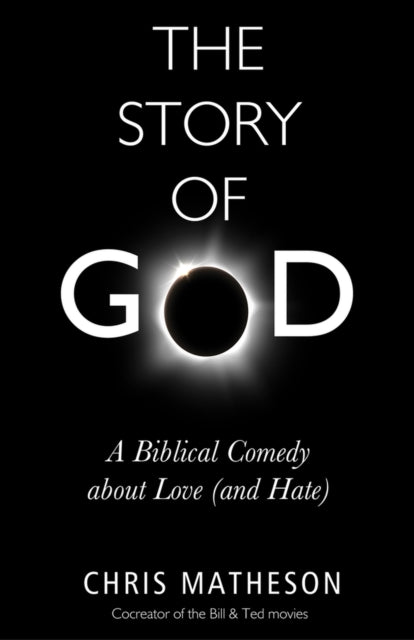 The Story of God: A Biblical Comedy about Love (and Hate)