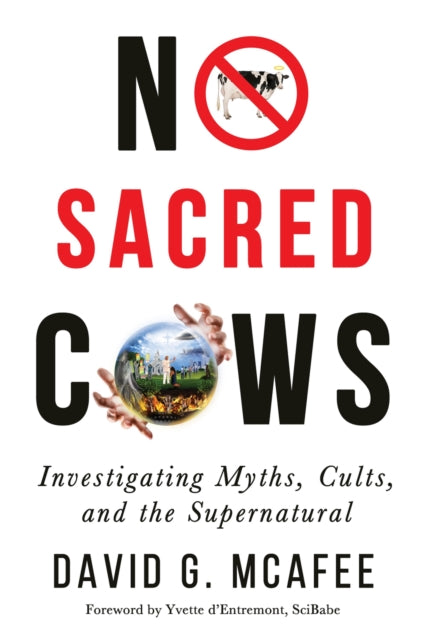 No Sacred Cows: Investigating Myths, Cults, and the Supernatural