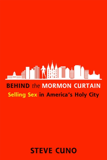 Behind the Mormon Curtain: Selling Sex in America’s Holy City