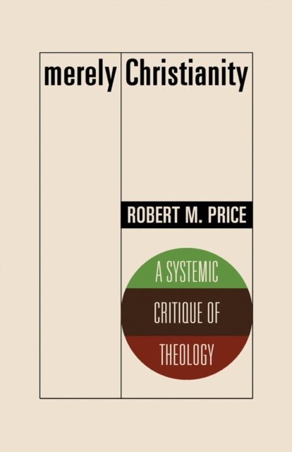 Merely Christianity: A Systemic Critique of Theology