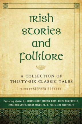 Irish Stories and Folklore: A Collection of Thirty-Six Classic Tales