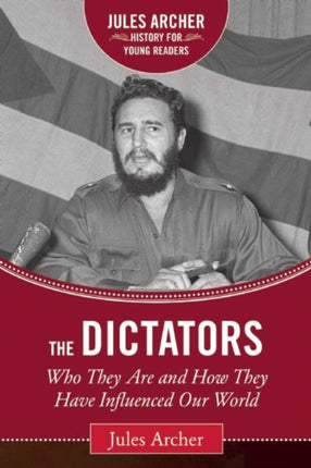 The Dictators: Who They Are and How They Have Influenced Our World