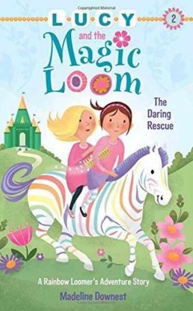 Lucy and the Magic Loom: The Daring Rescue: A Rainbow Loomer's Adventure Story