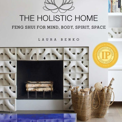 The Holistic Home: Feng Shui for Mind, Body, Spirit, Space