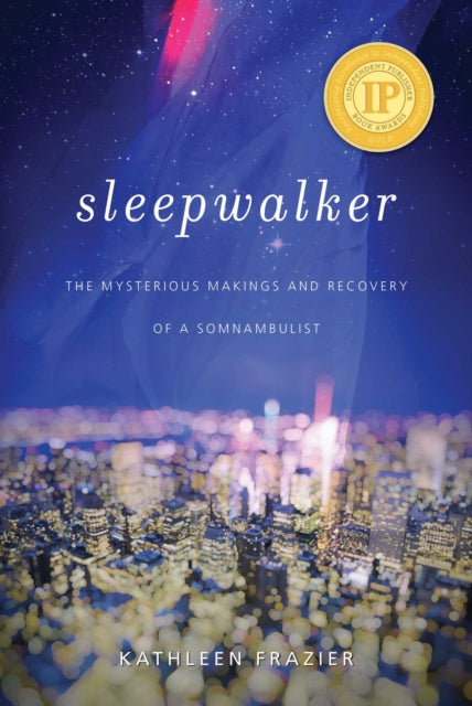 Sleepwalker: The Mysterious Makings and Recovery of a Somnambulist