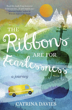 The Ribbons Are for Fearlessness: My Journey from Norway to Portugal Beneath the Midnight Sun