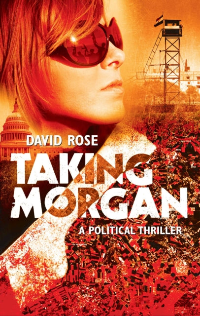 Taking Morgan A Political Thriller