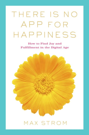 There Is No App for Happiness: Finding Joy and