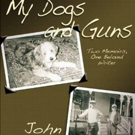 My Dogs and Guns: Two Memoirs, One Beloved Writer