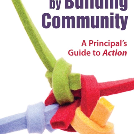 Improve Learning by Building Community: A Principal?s Guide to Action