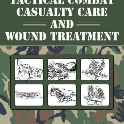 Tactical Combat Casualty Care and Wound Treatment