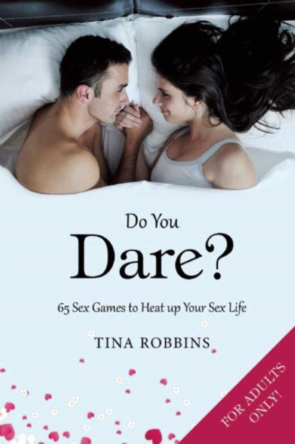 Do You Dare?: 65 Sex Games to Heat up Your Sex Life