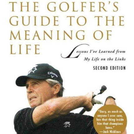 The Golfer's Guide to the Meaning of Life: Lessons I've Learned from My Life on the Links