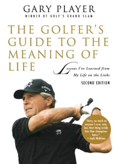 The Golfer's Guide to the Meaning of Life: Lessons I've Learned from My Life on the Links